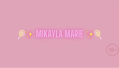 Mikayla Marie 💞 @aylamikkxo cover picture
