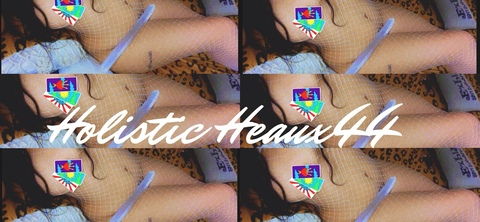 HolisticHeaux44 @holisticheaux44 cover picture