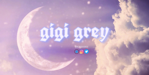 princess gigi grey 🌙 @realgigigrey cover picture