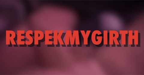 Respek My Girth @respekmygirth cover picture